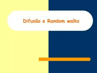 Difusão e Random walks