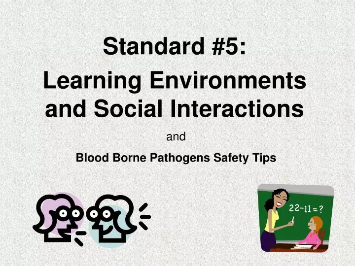 standard 5 learning environments and social interactions