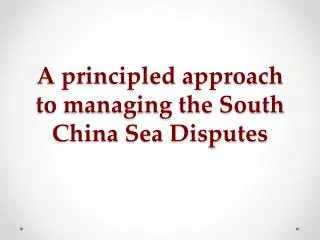A principled approach to managing the South China Sea Disputes