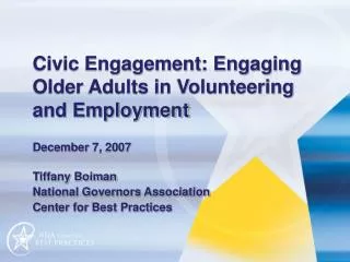 Civic Engagement: Engaging Older Adults in Volunteering and Employment December 7, 2007