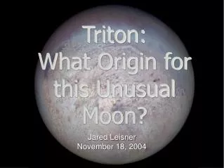 Triton: What Origin for this Unusual Moon?