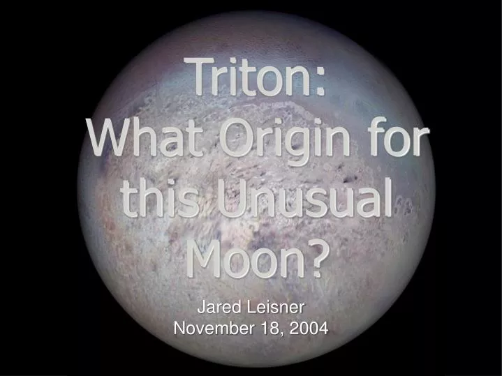 triton what origin for this unusual moon