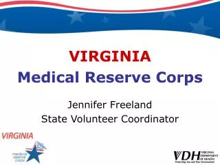 VIRGINIA Medical Reserve Corps Jennifer Freeland State Volunteer Coordinator