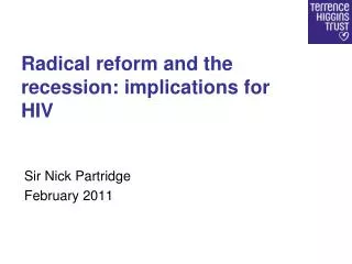 Radical reform and the recession: implications for HIV