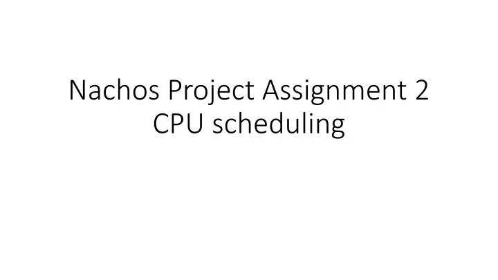 nachos project assignment 2 cpu scheduling