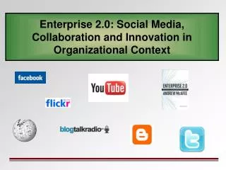 Enterprise 2.0: Social Media, Collaboration and Innovation in Organizational Context