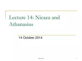 Lecture 14 : Nicaea and Athanasius