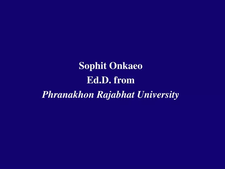 sophit onkaeo ed d from phranakhon rajabhat university