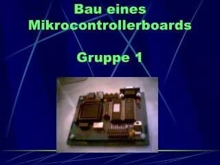 bau eines mikrocontrollerboards gruppe 1