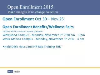 Open Enrollment 2015 Make changes, if no change no action