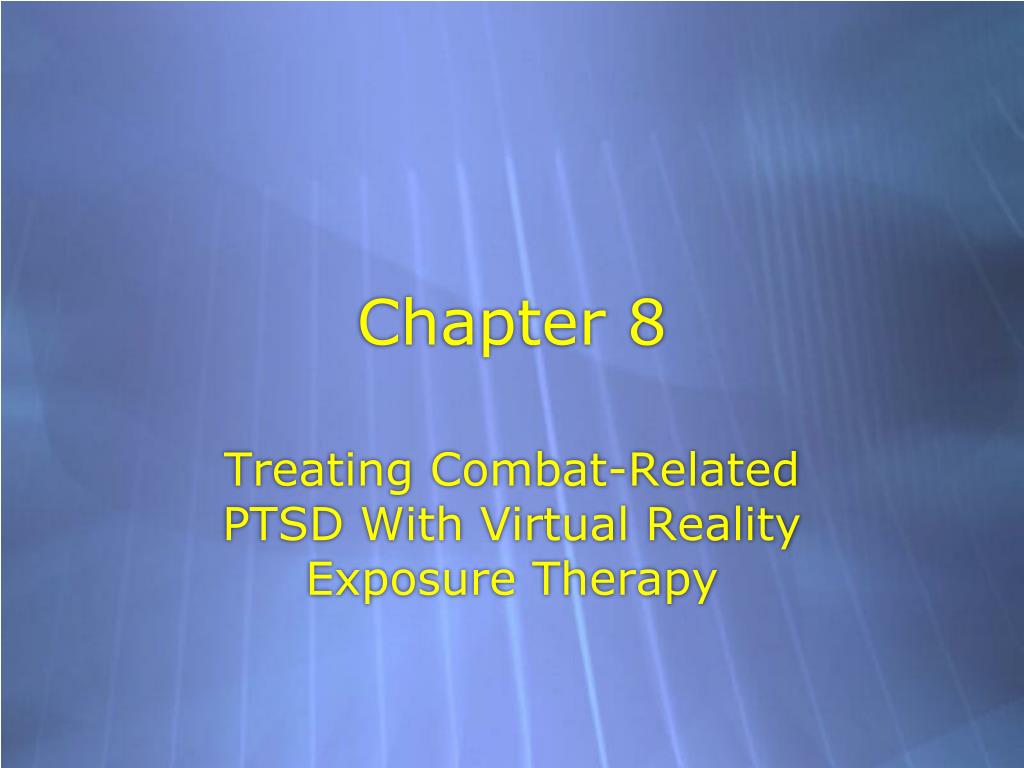 Treating Combat-Related PTSD with Virtual Reality Exposure Therapy - slide 1