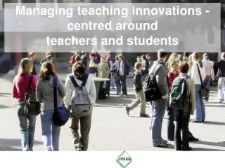 Managing teaching innovations - centred around teachers and students