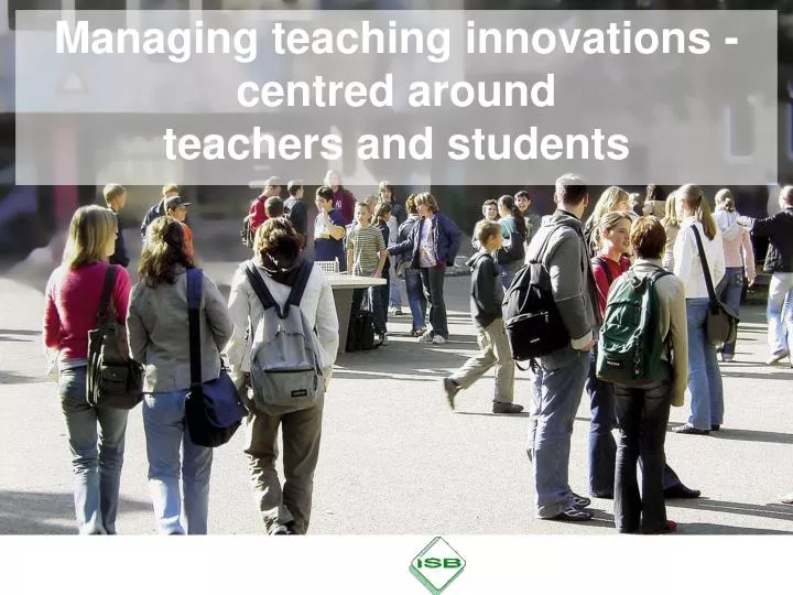 managing teaching innovations centred around teachers and students