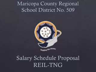 Maricopa County Regional School District No. 509 Salary Schedule Proposal REIL-TNG