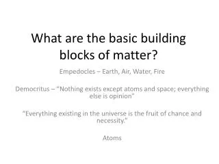 What are the basic building blocks of matter?