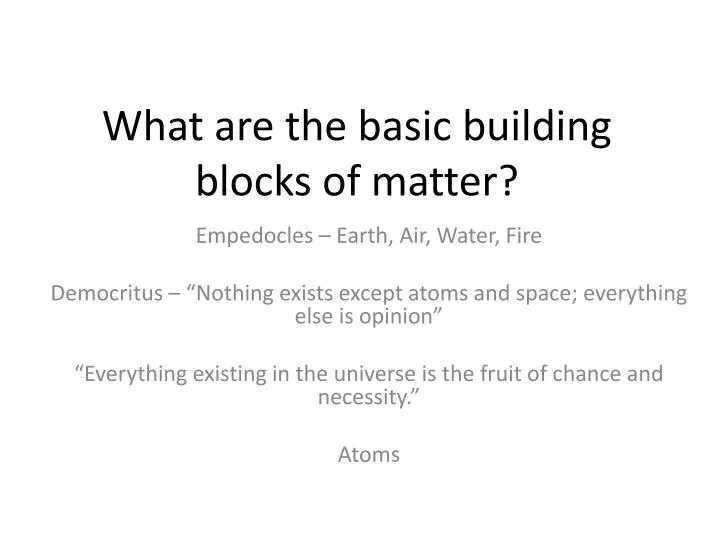 what are the basic building blocks of matter