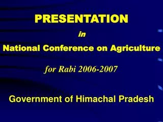 PRESENTATION in National Conference on Agriculture for Rabi 2006-2007
