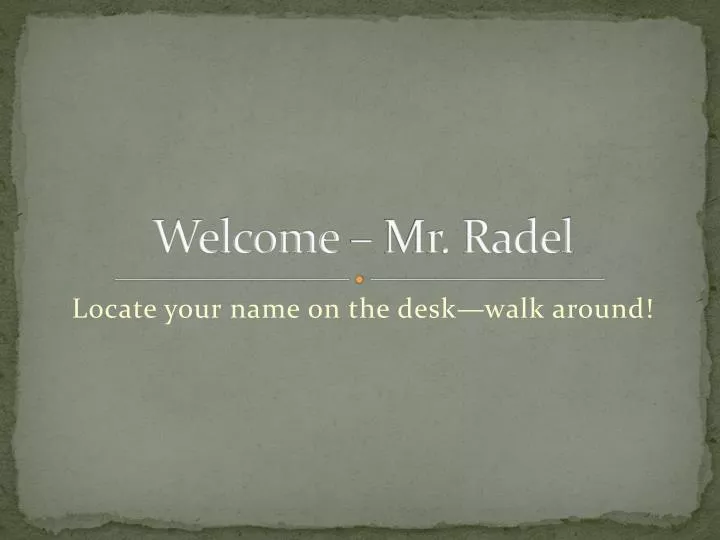 welcome mr radel