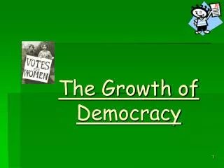 The Growth of Democracy