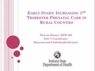 Early Start: Increasing 1 st Trimester Prenatal Care in Rural Counties