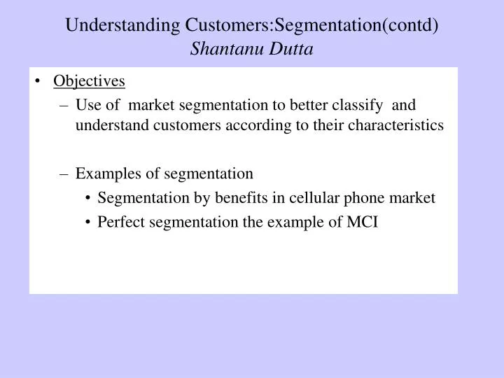understanding customers segmentation contd shantanu dutta