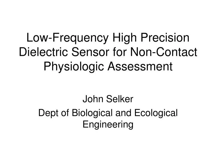 low frequency high precision dielectric sensor for non contact physiologic assessment
