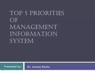 TOP 5 PRIORITIES OF MANAGEMENT INFORMATION SYSTEM