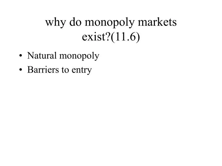 why do monopoly markets exist 11 6