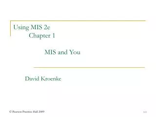 Using MIS 2e 	Chapter 1 		MIS and You