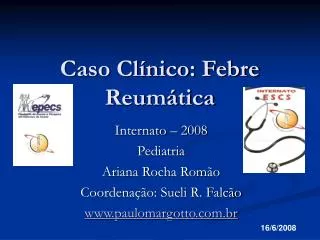 internato 2008 pediatria ariana rocha rom o coordena o sueli r falc o www paulomargotto com br