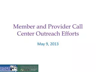 Member and Provider Call Center Outreach Efforts