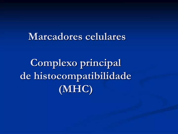 marcadores celulares complexo principal de histocompatibilidade mhc