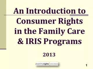 An Introduction to Consumer Rights in the Family Care &amp; IRIS Programs