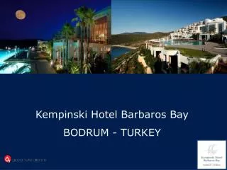 Kempinski Hotel Barbaros Bay BODRUM - TURKEY