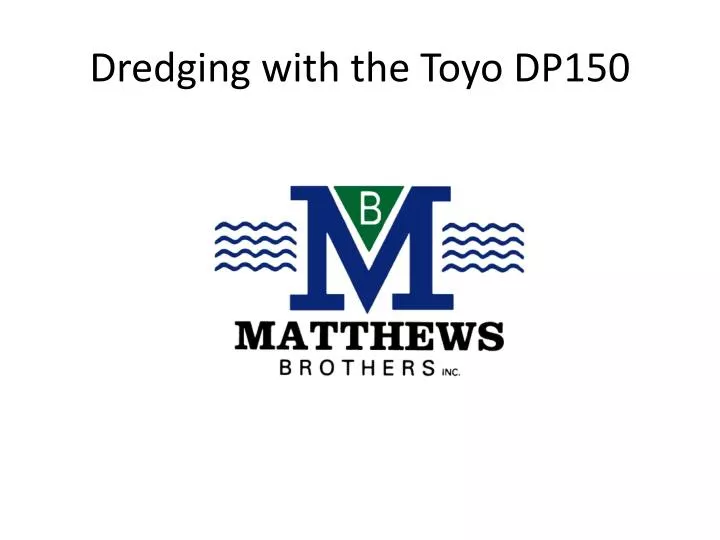 dredging with the toyo dp150