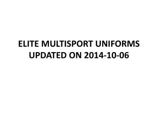 ELITE MULTISPORT UNIFORMS UPDATED ON 2014-10-06