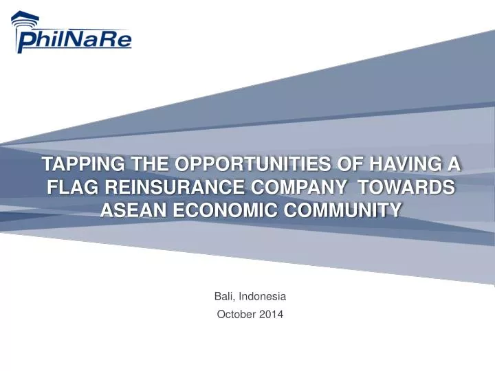 tapping the opportunities of having a flag reinsurance company towards asean economic community
