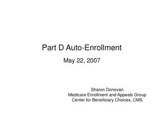 Part D Auto-Enrollment May 22, 2007