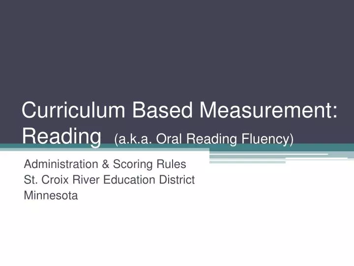 curriculum based measurement reading a k a oral reading fluency