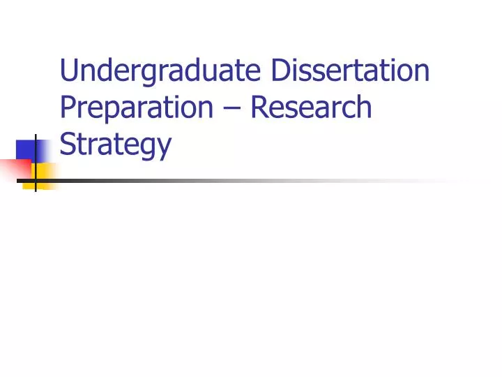 undergraduate dissertation preparation research strategy