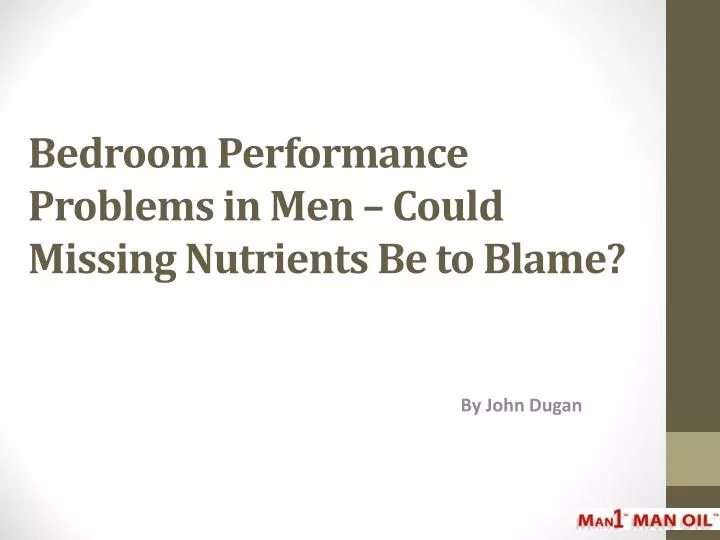 bedroom performance problems in men could missing nutrients be to blame