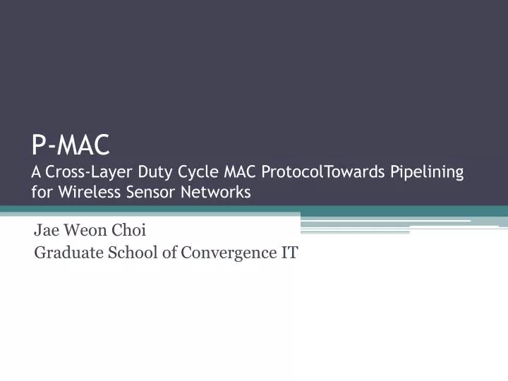 p mac a cross layer duty cycle mac protocoltowards pipelining for wireless sensor networks