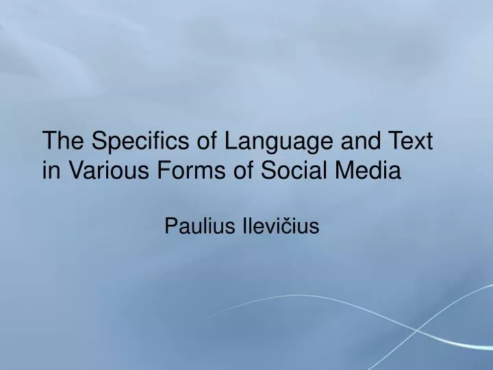 t he specifi c s of language and text in various forms of social media