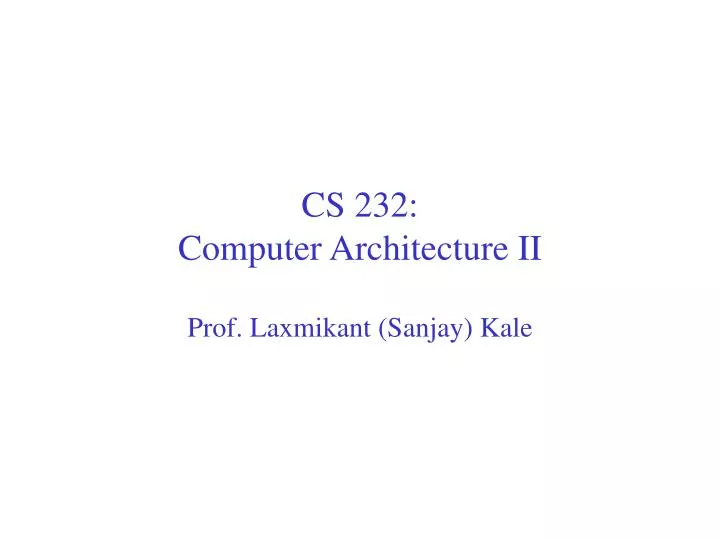 cs 232 computer architecture ii
