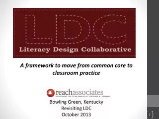 A framework to move from common core to classroom practice Bowling Green, Kentucky Revisiting LDC