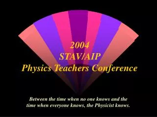 2004 STAV/AIP Physics Teachers Conference