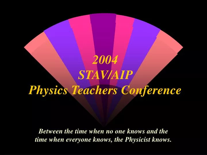 2004 stav aip physics teachers conference