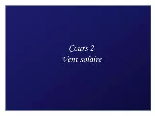 cours 2 vent solaire