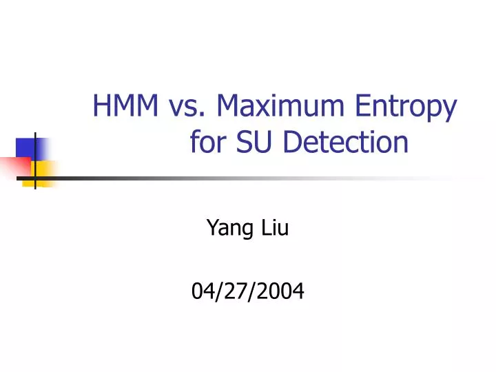 hmm vs maximum entropy for su detection