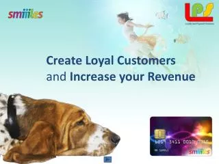 Create Loyal Customers and Increase your Revenue